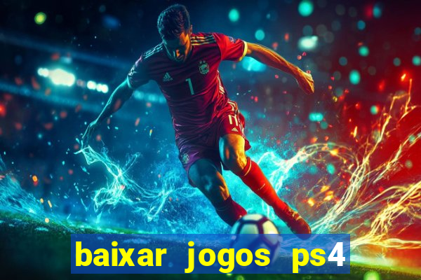 baixar jogos ps4 pkg pt-br